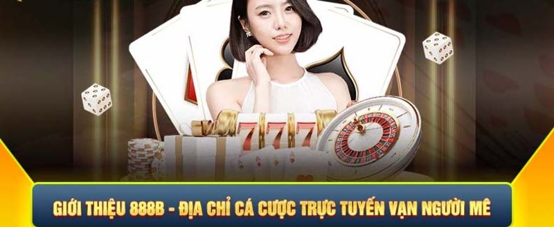 888b – Điểm Đến Cá Cược Uy Tín Hàng Đầu Tại Việt Nam 4 Sân chơi mang đến những siêu phẩm thú vị