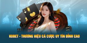 Sơ lược thông tin về trang cá cược trực tuyến Kubet 