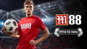 M88 - Nhà cái uy tín và đẳng cấp quốc tế
