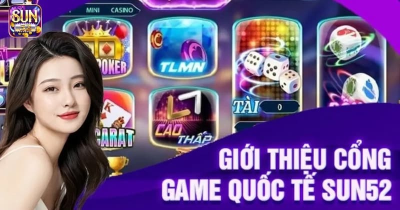 Sun52 - Thông tin chi tiết về cổng game nổi bật thị trường 1 Giới thiệu về cổng game Sun52