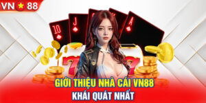 Giới thiệu về thương hiệu giải trí đình đám - VN88