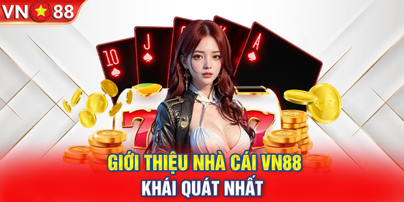 VN88 – Thế Giới Cá Cược Trực Tuyến Đẳng Cấp Số 1 1 Giới thiệu về thương hiệu giải trí đình đám - VN88